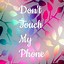 Image result for Funny Don't Touch My Phone Wallpaper