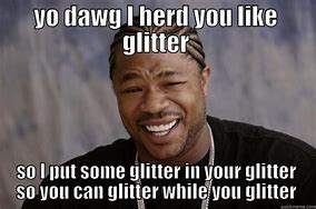 Image result for Fabulous Glitter Meme