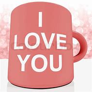 Image result for I Love You Mug