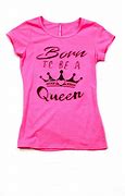 Image result for A Queen Was Born Shirt