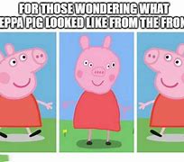 Image result for Peppa Pig Memes