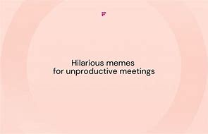 Image result for Work Meeting Minutes Meme