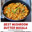 Image result for Mushroom Butter Masala