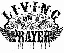 Image result for I AM Living On a Prayer Badge