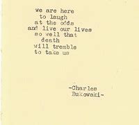 Image result for Your Life Is Your Life Bukowski