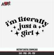 Image result for I'm Literally Just a Girl