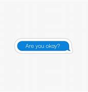 Image result for You Okay Text