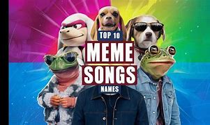 Image result for Best Meme Songs