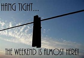 Image result for Short Funny Weekend Quotes