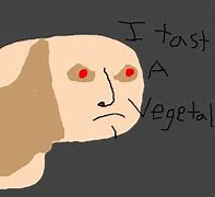 Image result for Meme Man Finds Vegetal