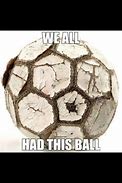 Image result for Gouhl Balls Meme