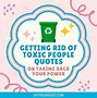 Image result for When a Toxic Person Quote