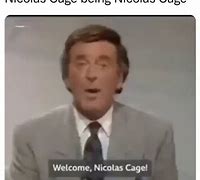 Image result for Your Welcome Nicholas Cage Meme