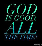 Image result for God Is Good Quotes