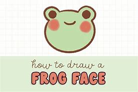 Image result for Cute Frog Face