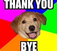 Image result for Good Bye and Thanks Meme