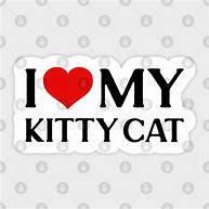 Image result for I Love My Kitty Cat