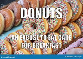 Image result for Donuts Are Here Meme