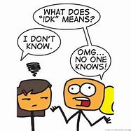 Image result for What Does Idk Mean