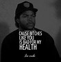 Image result for Ice Cube Lyric Quotes