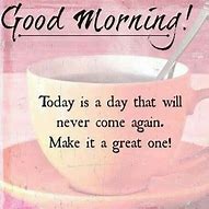 Image result for Make It a Good Day Quotes