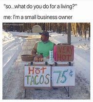 Image result for Small Business MEME Funny