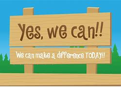 Image result for Yes We Can Do It