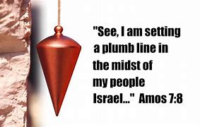 Image result for Amos 7 Plumb Line