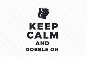 Image result for Keep Calm and Gobble On