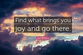 Image result for Find Joy in What You Do Quote