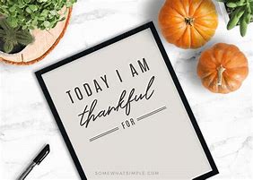 Image result for Today I AM Thankful