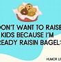 Image result for Bagel Quotes