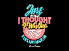 Image result for Just When You Thought Quotes