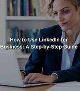 Image result for How to Use LinkedIn for Business