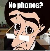 Image result for No Phone Meme