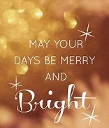 Image result for May Your Days Be Shiny and Bright