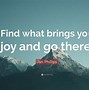 Image result for Find Joy in What You Do Quote