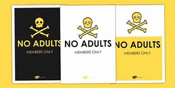 Image result for No Adults Allowed Sign