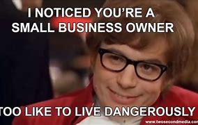 Image result for Small Business MEME Funny