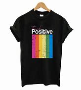 Image result for Positive Outlook T-Shirt