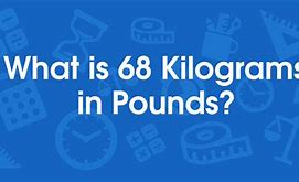 Image result for 68 Kilos to Pounds