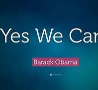 Image result for Yes We Can Do It