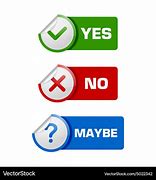 Image result for Yes No or Maybe