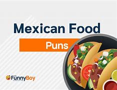 Image result for Funny Mexican Food Puns