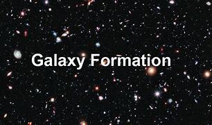 Image result for Galaxy Formation