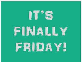 Image result for Happy Friday Finally