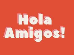 Image result for Hola Amigos Cute Pic