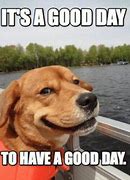 Image result for Gonna Be a Good Day Meme