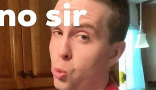 Image result for No Sir Ee Bob GIF