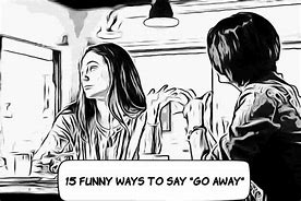 Image result for Go Away Humor